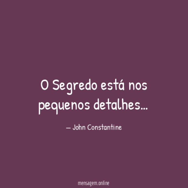 O Segredo está nos pequenos detalhes