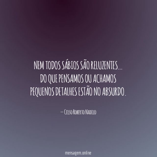 Nem todos sábios são reluzentes