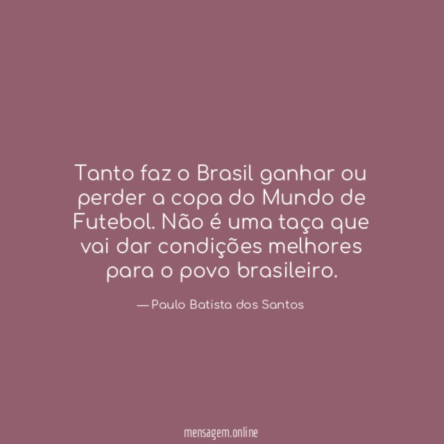 Tanto faz o Brasil ganhar ou perder a