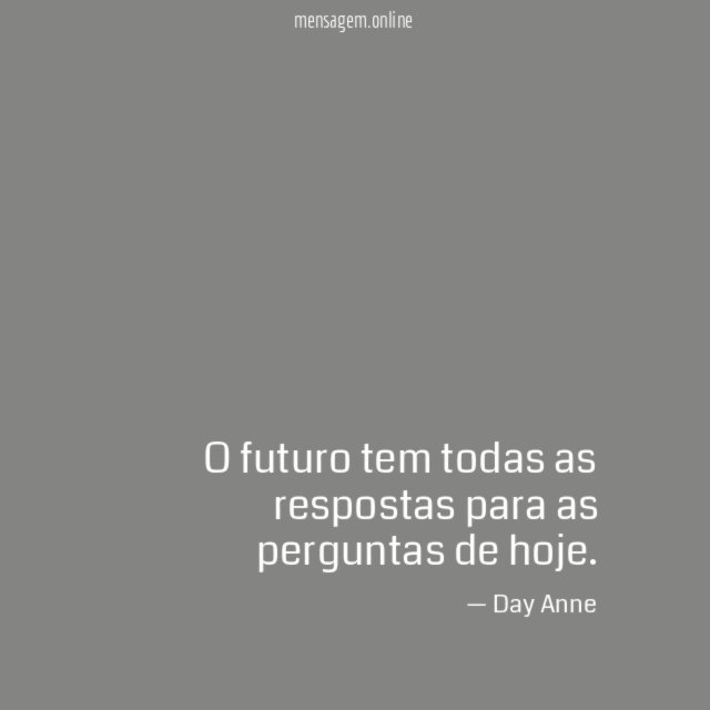 O futuro tem todas as respostas para as perguntas de hoje