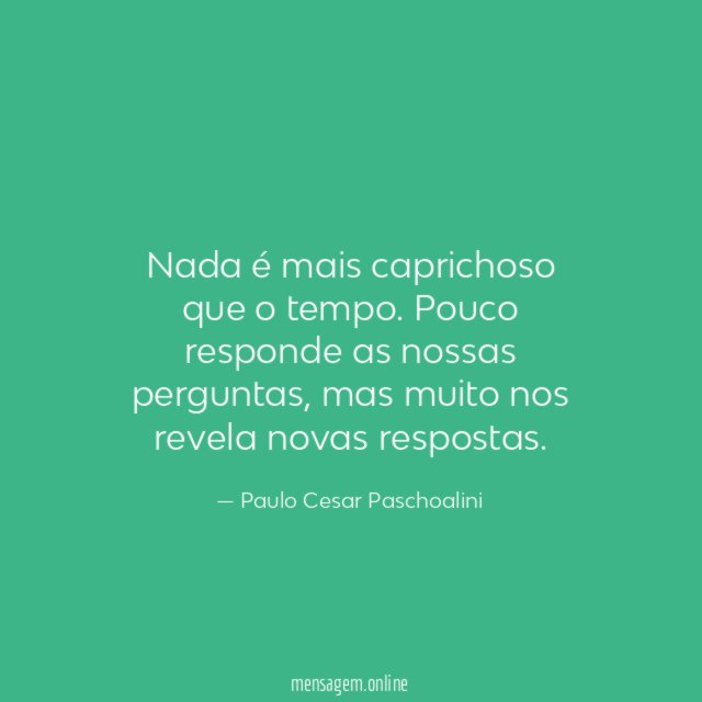 Nada é mais caprichoso que o tempo