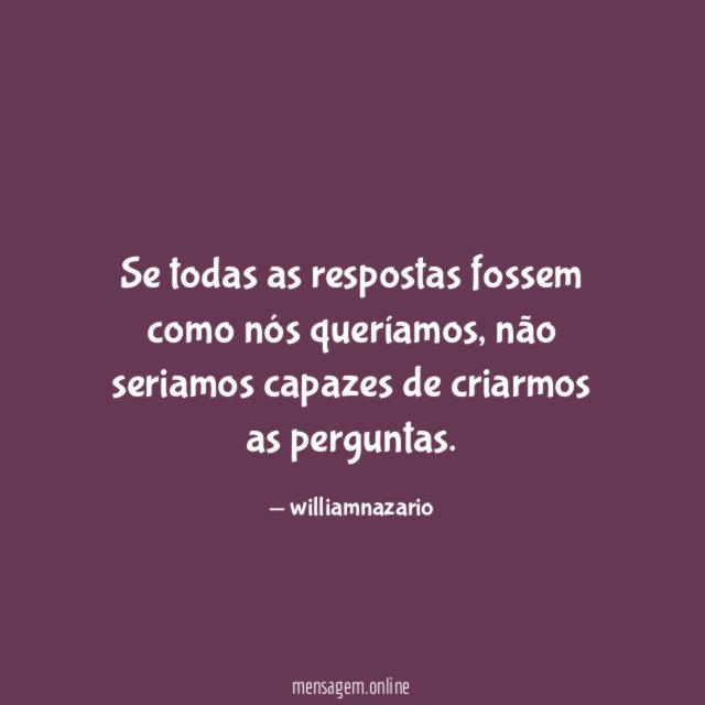 Se todas as respostas fossem como nós queríamos