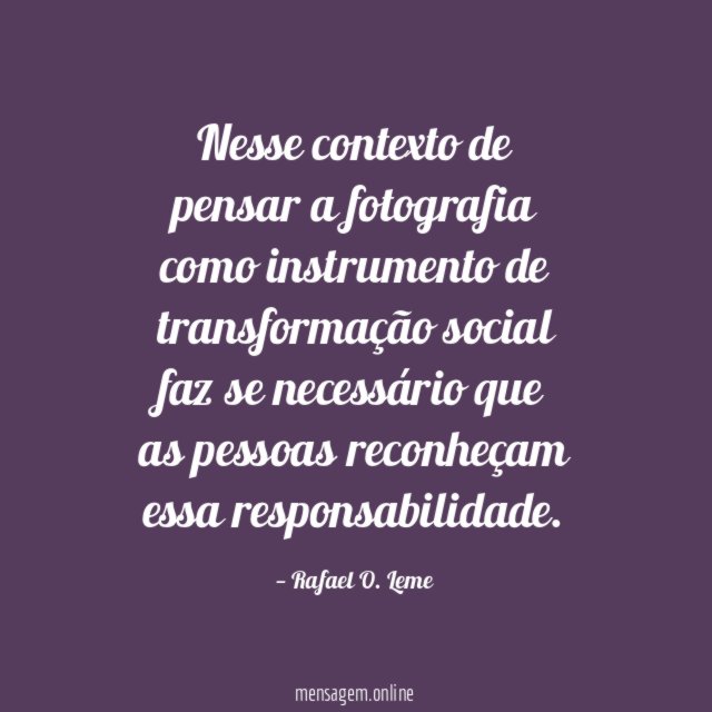 Nesse contexto de pensar a fotografia como instrumento