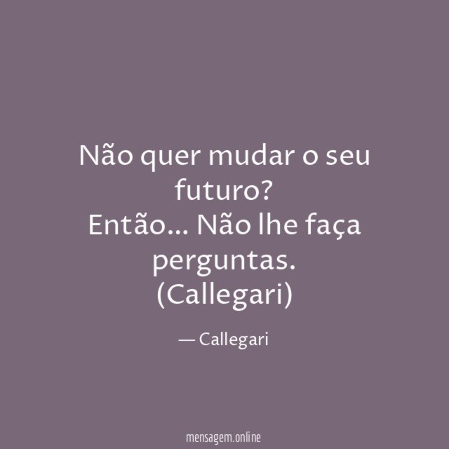 Não quer mudar o seu futuro? Então… Não lhe faça perguntas.