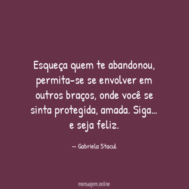 Esqueça quem te abandonou