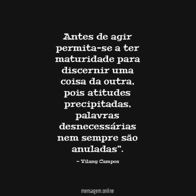 Antes de agir permita-se a ter maturidade para