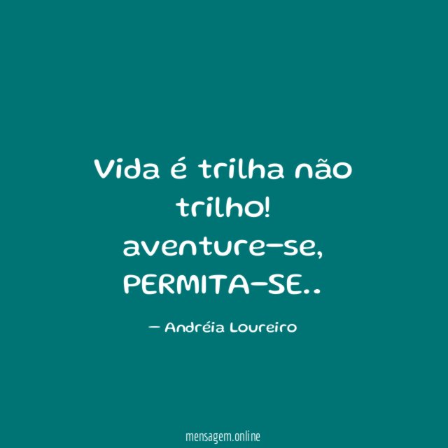 Vida é trilha não trilho!