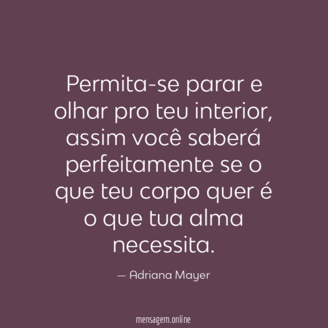 Permita-se parar e olhar pro teu interior