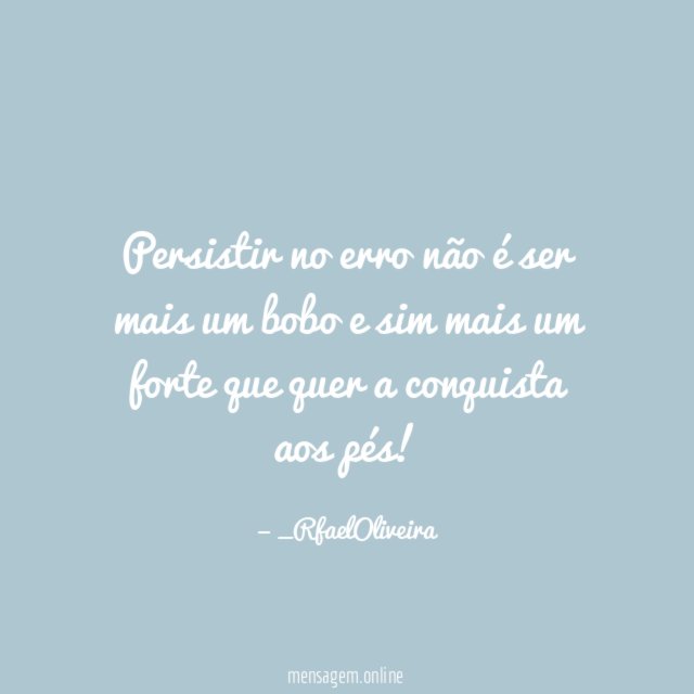 Persistir no erro não é ser mais um