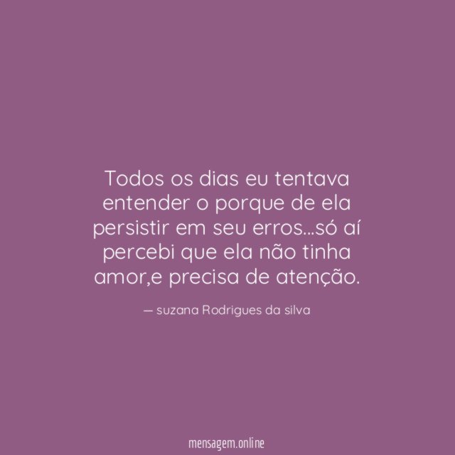 Todos os dias eu tentava entender o porque