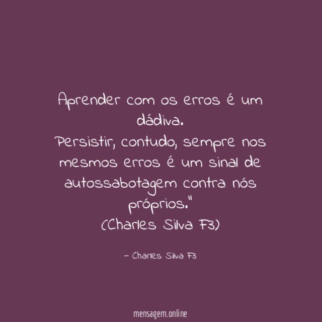 "Aprender com os erros é um dádiva.