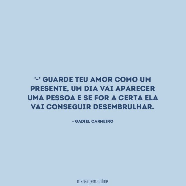 -' Guarde teu amor como um presente