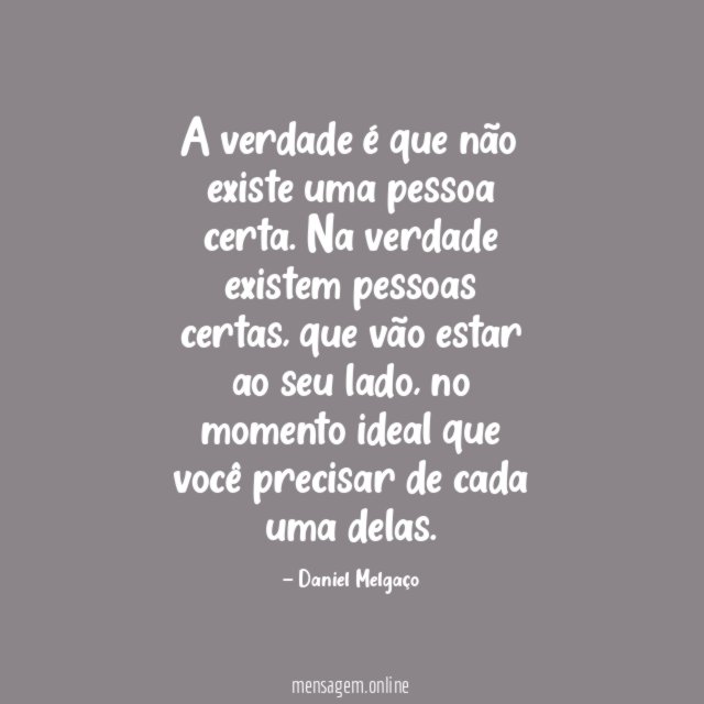 A verdade é que não existe uma pessoa certa
