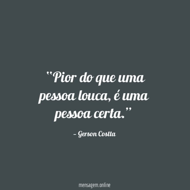 Pior do que uma pessoa louca