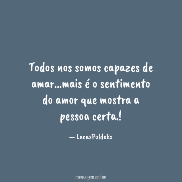 Todos nos somos capazes de amar
