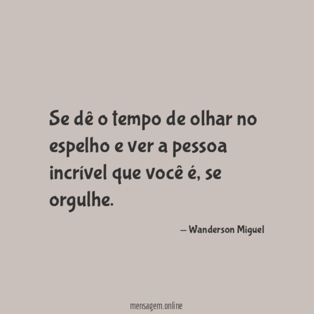 Se dê o tempo de olhar no espelho