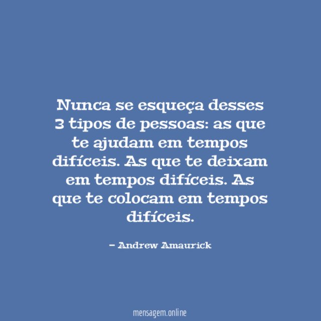 Nunca se esqueça desses 3 tipos de pessoas