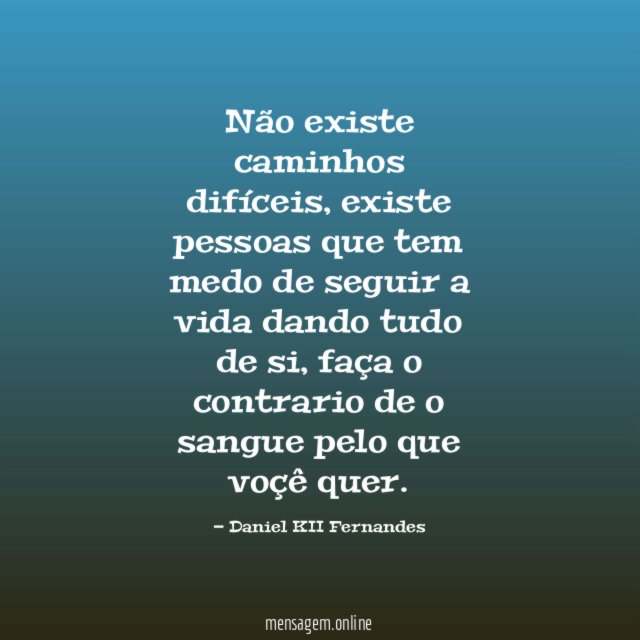 Não existe caminhos difíceis