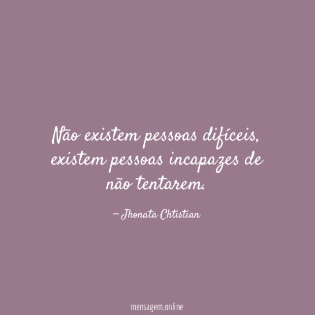 Não existem pessoas difíceis