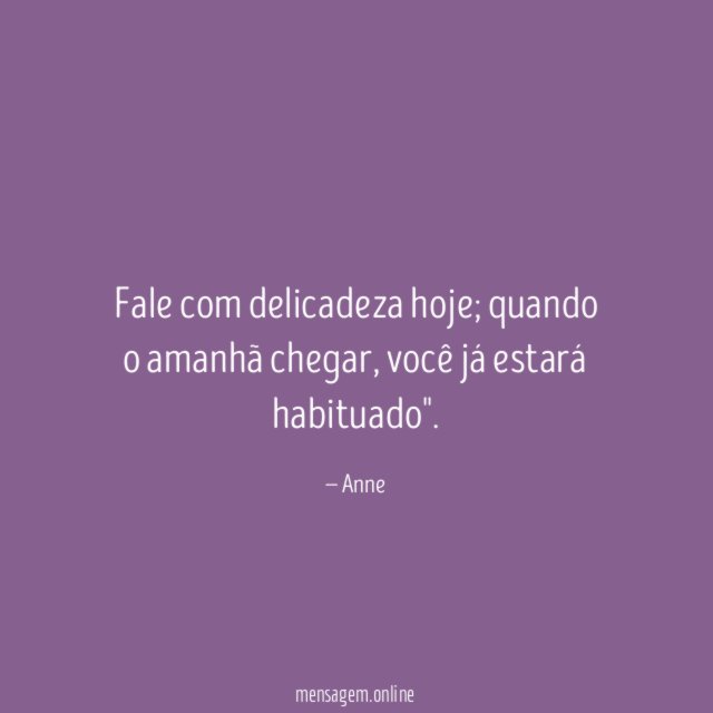 Fale com delicadeza hoje