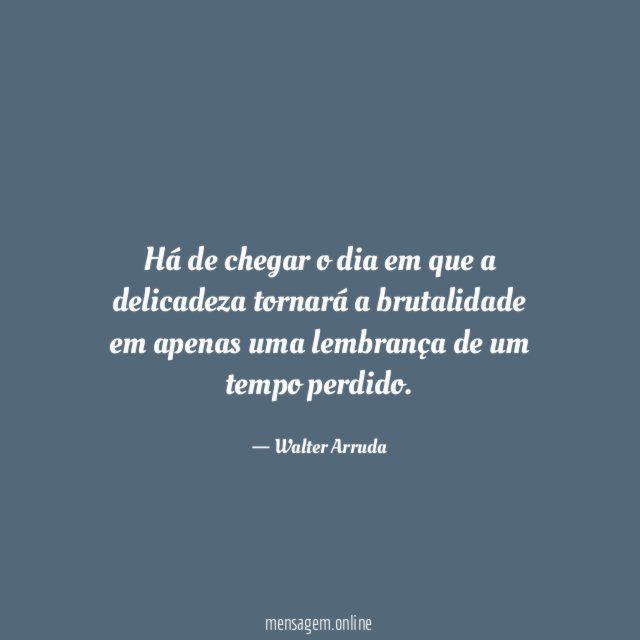 Há de chegar o dia em que a