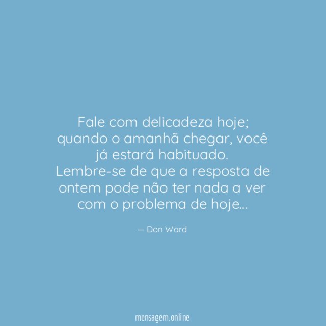 Fale com delicadeza hoje