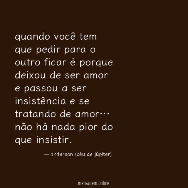 quando você tem que pedir para o outro ficar