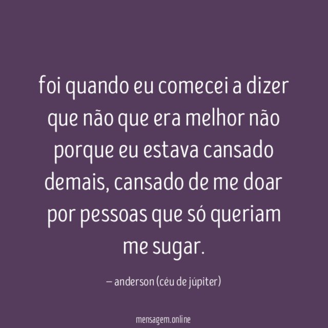 foi quando eu comecei a dizer que não que