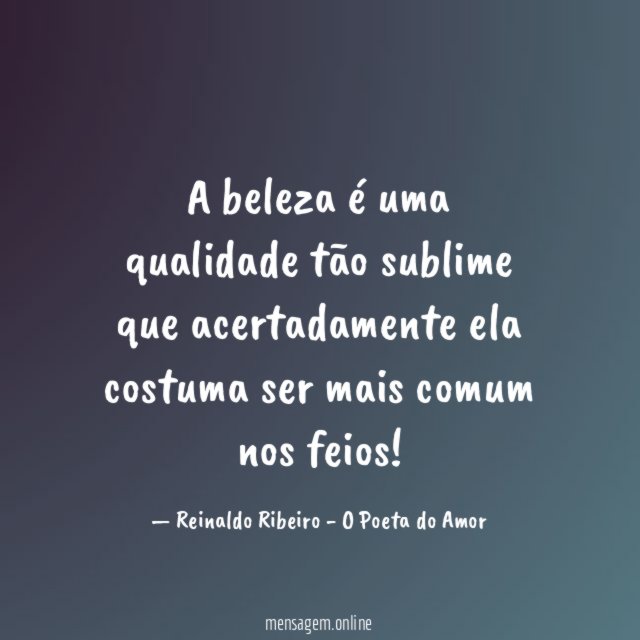 A beleza é uma qualidade tão sublime que