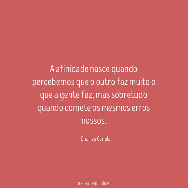A afinidade nasce quando percebemos que o outro