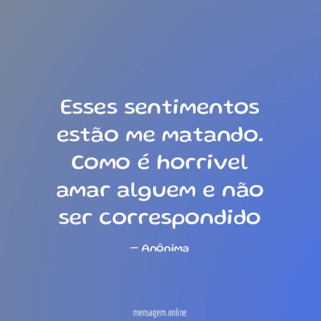 Esses sentimentos estão me matando