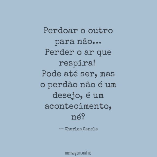Perdoar o outro para não…
Perder o ar que respira!
