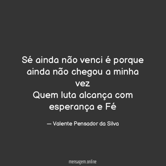 Sé ainda não venci é porque ainda não
