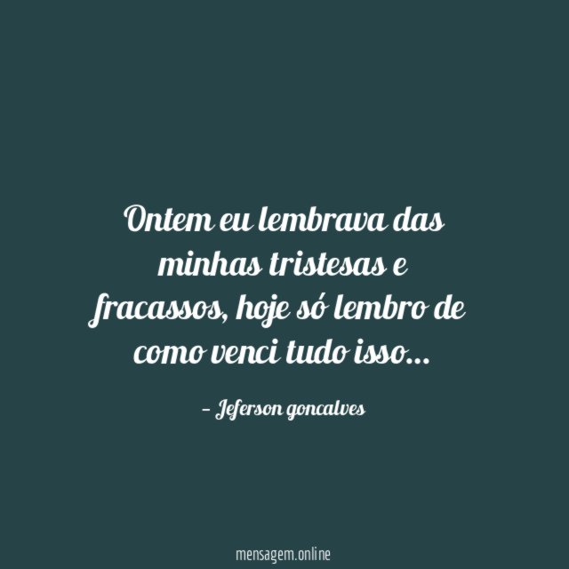 Ontem eu lembrava das minhas tristesas e fracassos