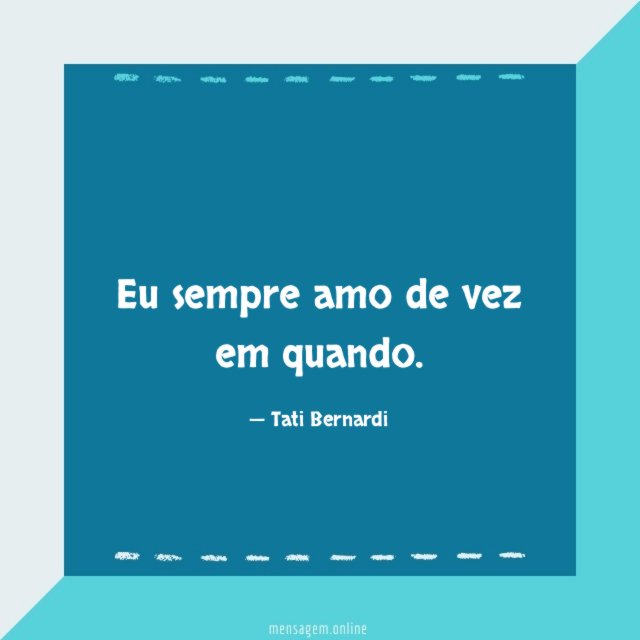 Eu sempre amo de vez em quando