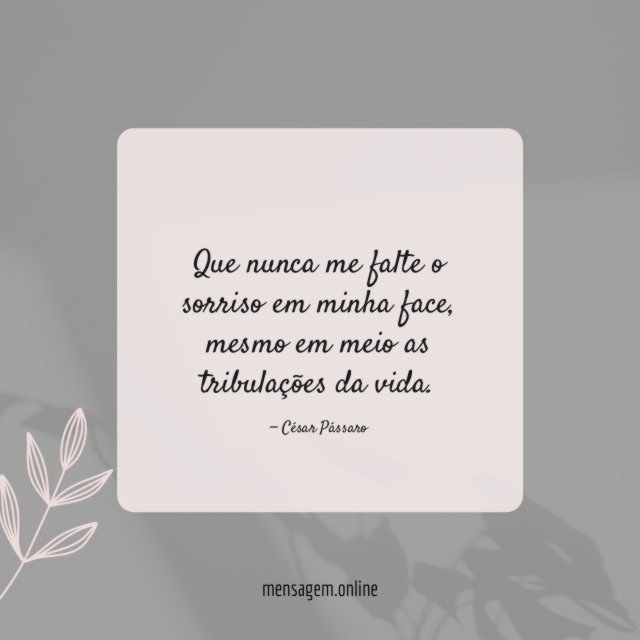 Que nunca me falte o sorriso em minha face