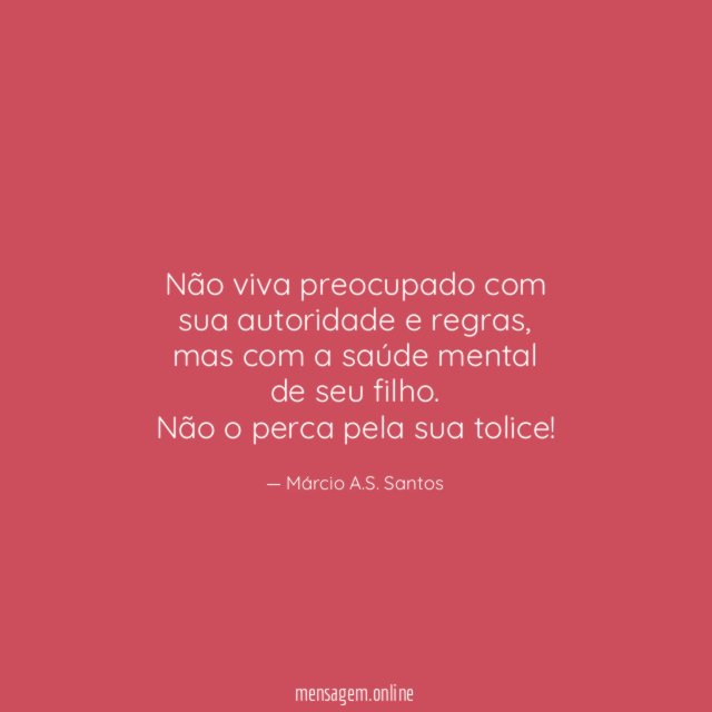 Não viva preocupado com sua autoridade e regras