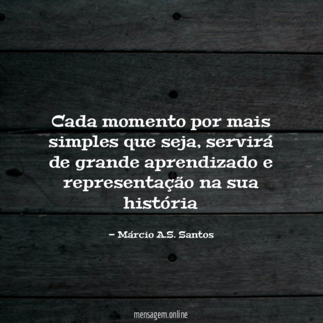Cada momento por mais simples que seja