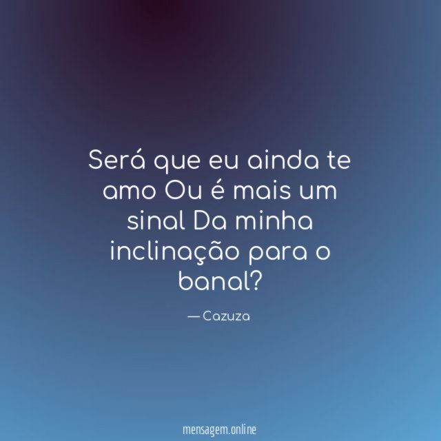 Será que eu ainda te amo Ou é mais