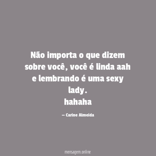 Não importa o que dizem sobre você