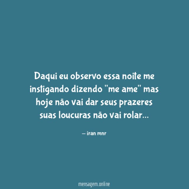 Daqui eu observo essa noite me instigando dizendo
