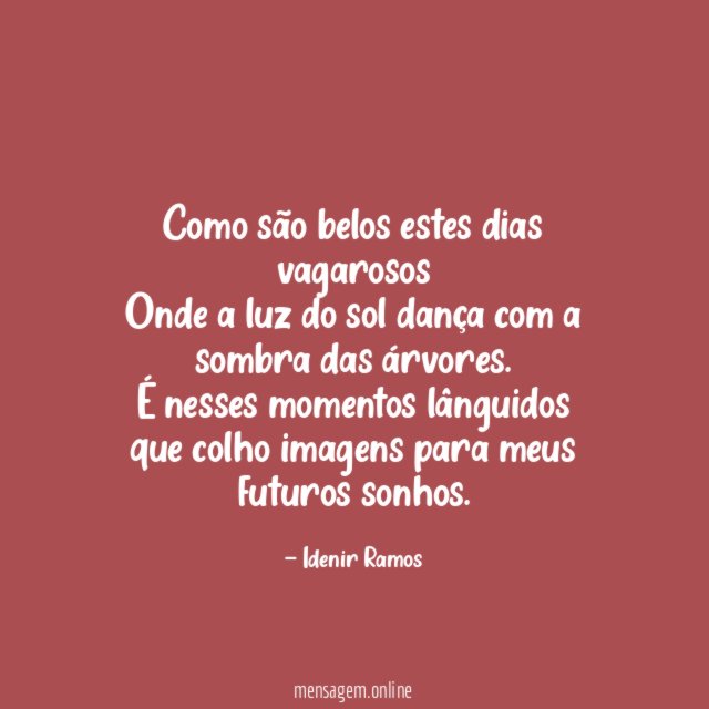 Como são belos estes dias vagarosos Onde a luz