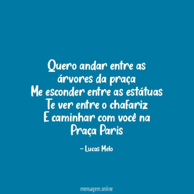 Quero andar entre as árvores da praça Me esconder