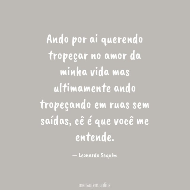 Ando por ai querendo tropeçar no amor da