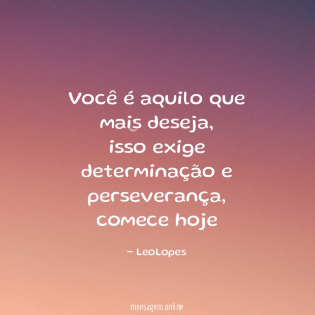 Você é aquilo que mais deseja