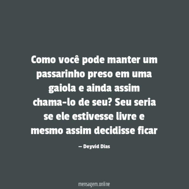 Como você pode manter um passarinho preso em
