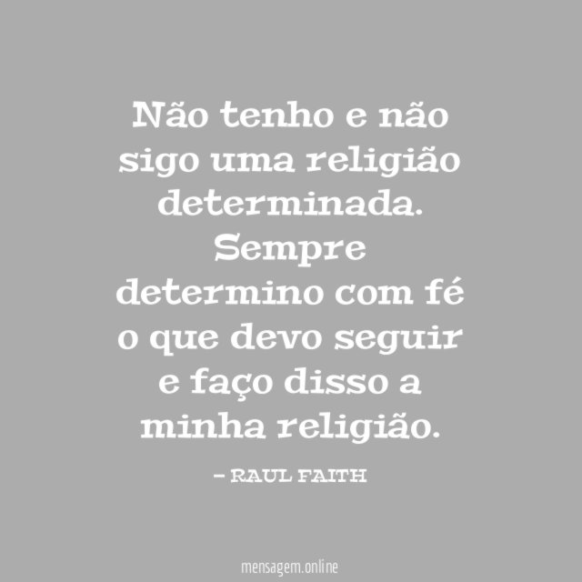 Não tenho e não sigo uma religião determinada