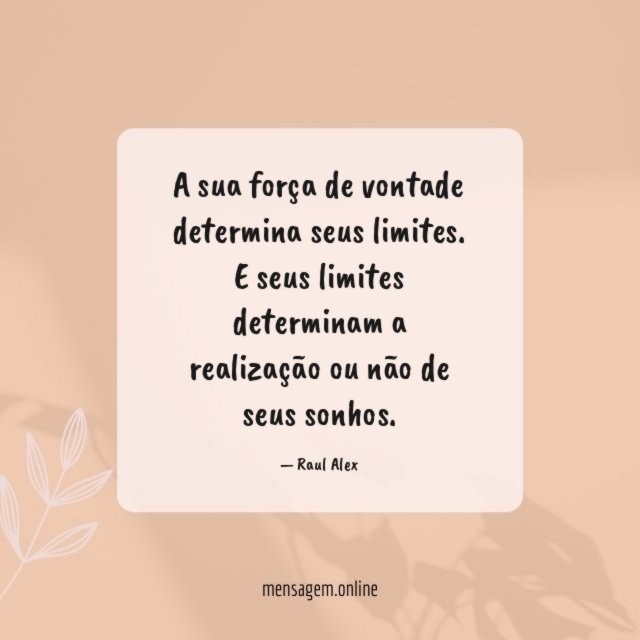 A sua força de vontade determina seus limites