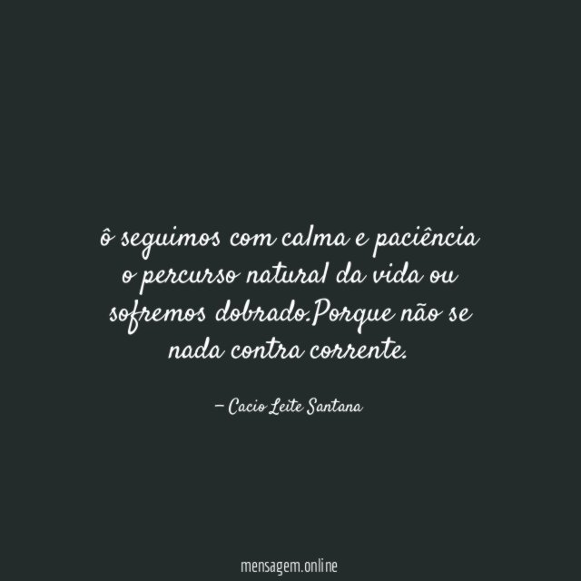 ô seguimos com calma e paciência o percurso
