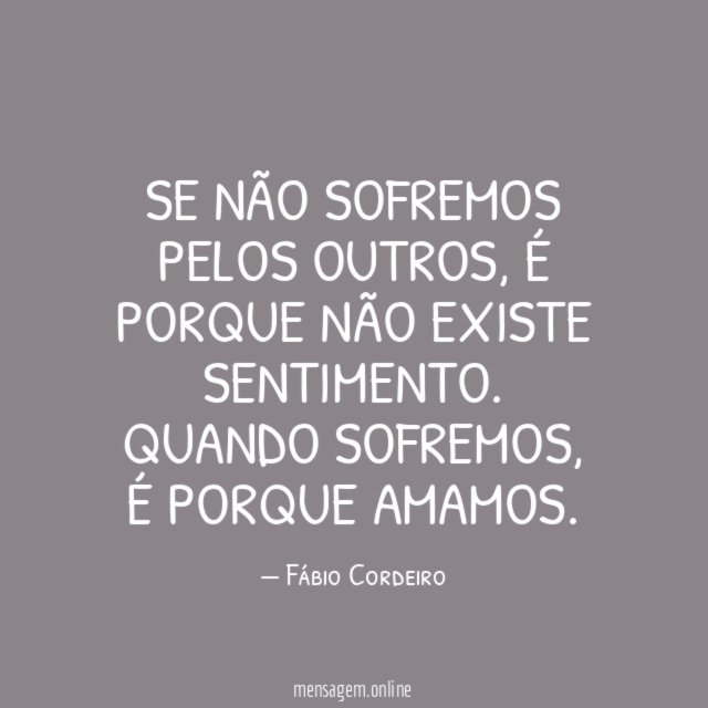 Se não sofremos pelos outros